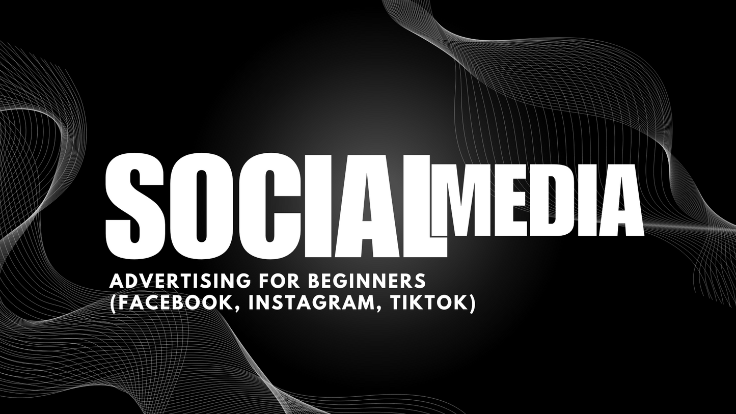 Guide: Social Media Advertising for Beginners (Facebook, Instagram, TikTok)
