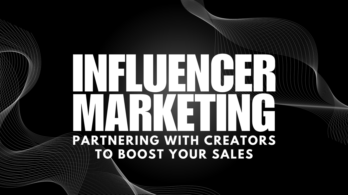 Influencer Marketing: Partnering with Creators to Boost Your Sales